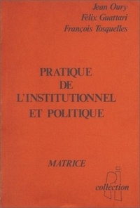 Jean Oury - Pratique De L Institutionnel Et Politique.