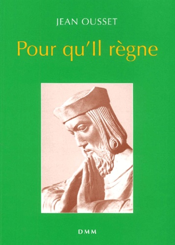 Jean Ousset - Pour qu'Il règne.