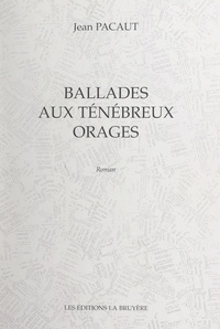 Jean Pacaut - Ballades aux ténébreux orages.