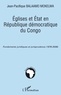 Jean-Pacifique Balaamo Mokelwa - Eglises et Etat en République démocratique du Congo - Fondements juridiques et jurisprudence (1876-2006).