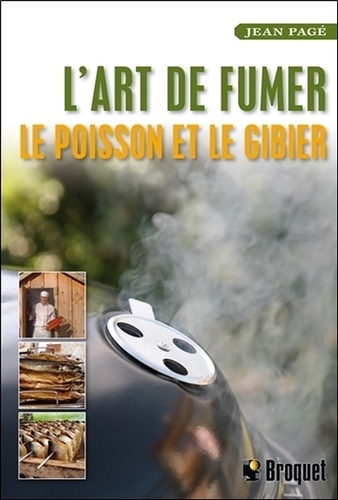 Jean Pagé - L'art de fumer le poisson et le gibier.