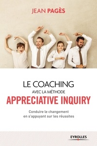 Le coaching collectif avec la méthode Appreciative Inquiry - Conduire le changement en sappuyant sur les réussites.pdf