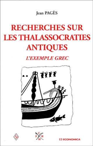 Jean Pagès - Recherches sur les thalassocraties antiques. - L'exemple grec.