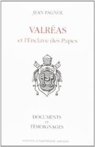 Jean Pagnol - Valreas Et L'Enclave Des Papes.