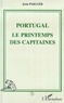 Jean Pailler - Portugal, le printemps des capitaines - Réflexions d'un témoin sur une révolution oubliée.