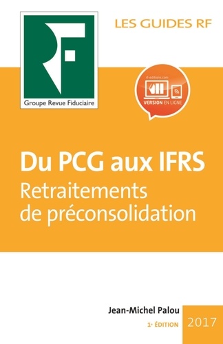 Du PCG aux IFRS. Travaux de préconsolidation  Edition 2018