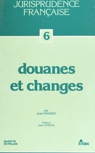 Jean Pannier et Jean Cosson - Douanes et changes : 1959-1990.