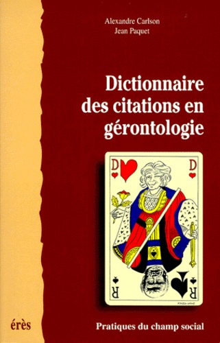 Jean Paquet et Alexandre Carlson - Dictionnaire des citations en gérontologie.