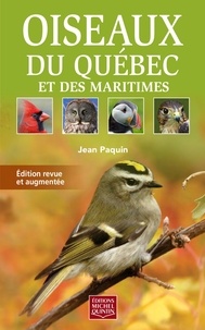 Jean Paquin - Oiseaux du Québec et des Maritimes - Édition revue et augmentée.