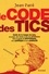 Le Code des tics. Guide de la langue de bois, du jargon, des clichés et des tics tendance dans le monde du journalisme, de la politique et de la publicité