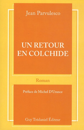 Jean Parvulesco et Michel d' Urance - Un retour en Colchide.