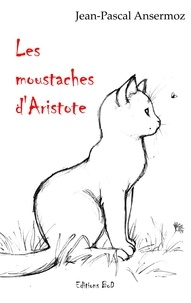 Jean-Pascal Ansermoz - Les moustaches d'Aristote.