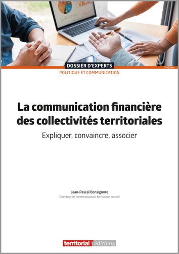 Jean-Pascal Bonsignore - La communication financière des collectivités territoriales - Expliquer, convaincre, associer.