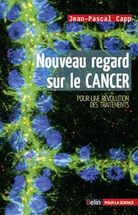 Nouveau regard sur le cancer - Pour une révolution des traitements.pdf
