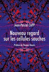 Jean-Pascal Capp - Nouveau regard sur les cellules souches.