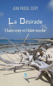 La Désirade Outre-mer et Outre-tombe
