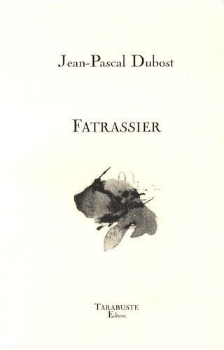 Jean-Pascal Dubost - Fatrassier.