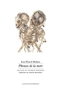 Jean-Pascal Dubost et Hervé Bohnert - Phrases de la mort.