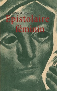 Jean-Pascal Farges - Epistolaire féminin.