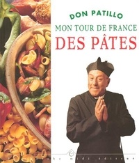 Jean-Pascal Fayet et  Don Patillo - Mon tour de France des pâtes - Étapes gourmandes et recettes inédites.