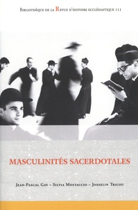 Jean-Pascal Gay et Silvia Mostaccio - Masculinités sacerdotales.