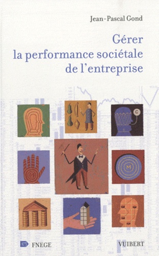 Jean-Pascal Gond - Gérer la performance sociétale de l'entreprise.
