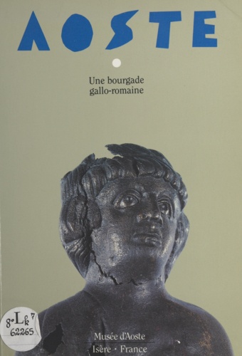 Aoste, bourgade gallo-romaine. Musée d'Aoste (Isère)