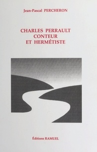 Jean-Pascal Percheron - Charles Perrault, conteur et hermétiste.
