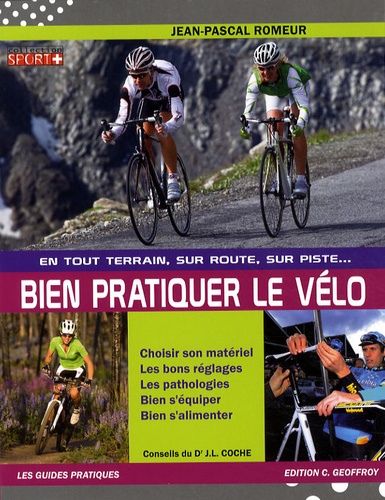 Jean-Pascal Romeur - Bien pratiquer le vélo - En tout terrain, sur route, sur piste.