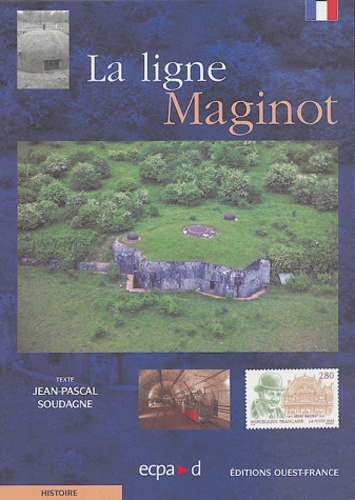 Jean-Pascal Soudagne - La ligne Maginot.