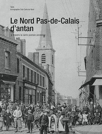Jean-Pascal Vanhove - Le Nord-Pas-de-Calais - A travers la carte postale ancienne.