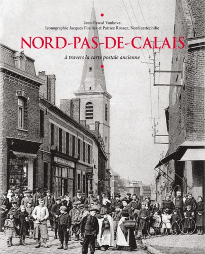 Jean-Pascal Vanhove - Nord-Pas-de-Calais - A travers la carte postale ancienne.