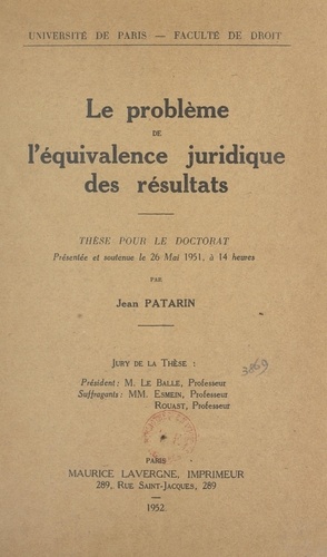 Le problème de l'équivalence juridique des résultats. Thèse pour le Doctorat présentée et soutenue le 26 mai 1951, à 14 heures