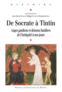 Jean-Patrice Boudet et Philippe Faure - De Socrate à Tintin - Anges gardiens et démons familiers de l'Antiquité à nos jours.