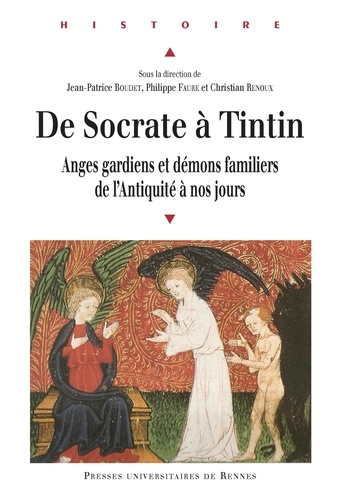 Jean-Patrice Boudet et Philippe Faure - De Socrate à Tintin - Anges gardiens et démons familiers de l'Antiquité à nos jours.