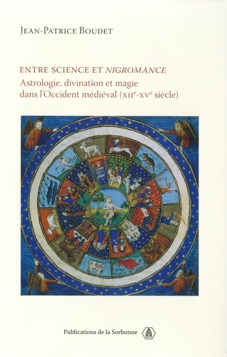 Entre science et nigromance. Astrologie, divination et magie dans l'Occident médiéval (XIIe-Xve siècle)