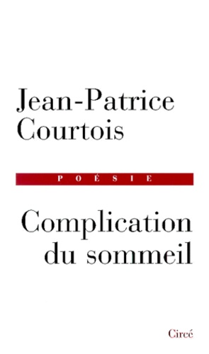 Jean-Patrice Courtois - Complication Du Sommeil.