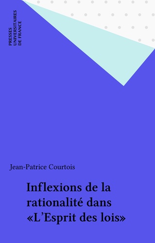 Inflexions de la rationalité dans "L'esprit des lois". Écriture et pensée chez Montesquieu