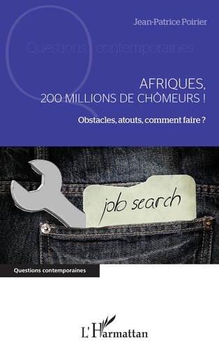 Afriques, 200 millions de chômeurs !. Obstacles, atouts, comment faire ?