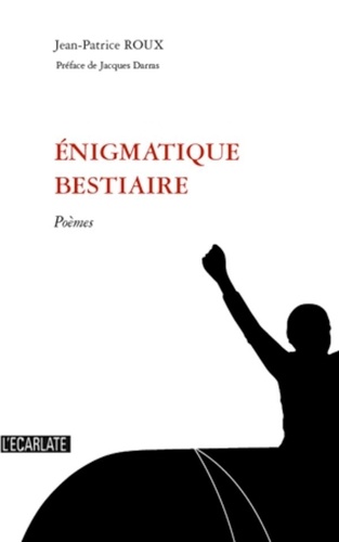 Jean-Patrice Roux - Enigmatique bestiaire - Poèmes.