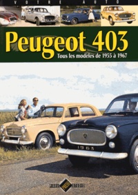 Jean-Patrick Baraillé - Peugeot 403 - Tous les modèles de 1955 à 1967.