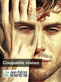 Jean-Patrick Beaufreton - Coupable vision.