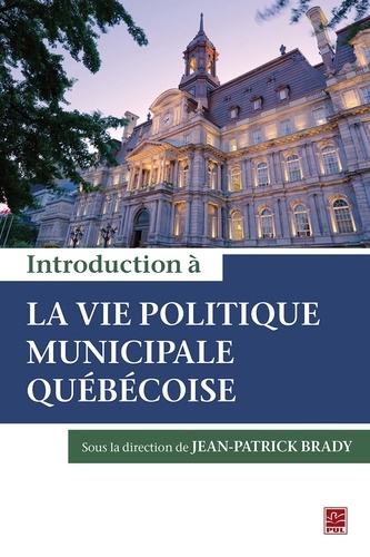 Jean-Patrick Brady - Introduction à la vie politique municipale québécoise.