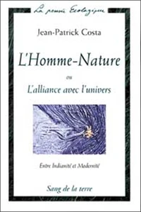 L'HOMME-NATURE OU L'ALLIANCE AVEC L'UNIVERS.