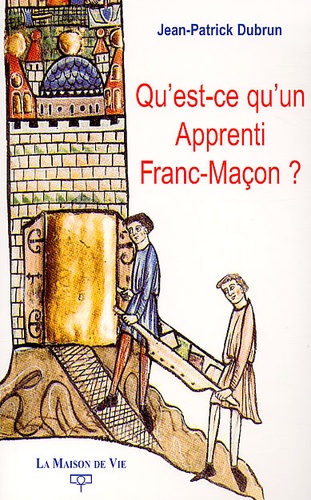 Qu'est-ce qu'un apprenti franc-maçon ? de Jean-Patrick Dubrun - Livre -  Decitre