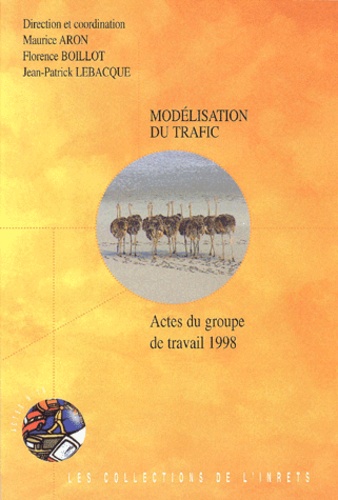 Jean-Patrick Lebacque et  Collectif - Modélisation du trafic. - Actes du groupe de travail 1998.