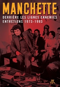 Jean-Patrick Manchette - Derrière les lignes ennemies - Entretiens (1973-1993).