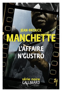 Jean-Patrick Manchette - L'affaire N'Gustro.