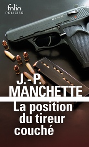 Jean-Patrick Manchette - La position du tireur couché.