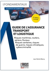 Jean-Patrick Marcq - Guide de l'assurance transport et logistique - Risques maritimes, routiers, aériens, fluviaux, sanitaires, guerre, climatiques et cybercriminalité.